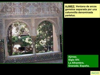 INICIO AJIMEZ:  Ventana de arcos  gemelos separada por una  columnilla denominada  parteluz. Ajimez.  Siglo XIV.  La Alhambra.  Granada. España.  
