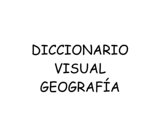 DICCIONARIO VISUAL GEOGRAFÍA 