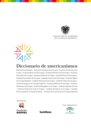Puertorriqueña de la Lengua Española            Academia Norteamericana de la Lengua Es




 Academia Ecuatoriana de la                   ISBN: 978-84-294-9550-8

reña de la Lengua Academia
demia Peruana de la Lengua
la Lengua Academia Filipina
demia Cubana de la Lengua
ana de la Lengua     Academia
 Academia Argentina de Letras
eña de la Lengua      Academia
icana de la Lengua Española




                   Real Academia Española Academia Colombiana de la Lengua Academia Ecuatoriana de la
                   Lengua Academia Mexicana de la Lengua Academia Salvadoreña de la Lengua Academia
                   Venezolana de la Lengua Academia Chilena de la Lengua Academia Peruana de la Lengua
                   Academia Guatemalteca de la Lengua Academia Costarricense de la Lengua Academia Filipina
                   de la Lengua Española Academia Panameña de la Lengua Academia Cubana de la Lengua
                   Academia Paraguaya de la Lengua Española              Academia Boliviana de la Lengua    Academia
                   Dominicana de la Lengua Academia Nicaragüense de la Lengua Academia Argentina de Letras
                      Academia Nacional de Letras de Uruguay            Academia Hondureña de la Lengua     Academia
                   Puertorriqueña de la Lengua Española          Academia Norteamericana de la Lengua Española




                    Patrocinado por


                                                                                              Con la colaboración de la




                   ISBN: 978-84-294-9550-8
 