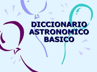 DICCIONARIO ASTRONOMICO BASICO 