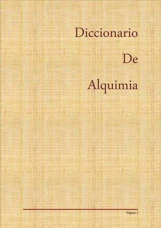 Diccionario
De
Alquimia
Página 1
 