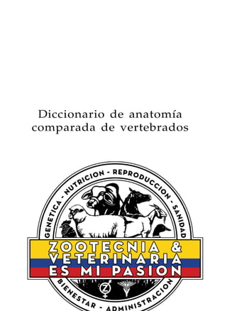 http://zootecnialibrosgratis.wordpress.com/ 
Diccionario de anatomía 
comparada de vertebrados 
 