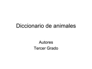 Diccionario de animales Autores Tercer Grado 