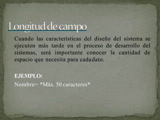 EJEMPLO:
Nombre= *Máx. 50 caracteres*
 