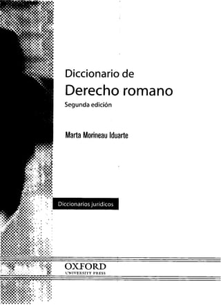 Diccionariode
Derecho romano
Segunda edición
Marta Moiineau lduarte
 