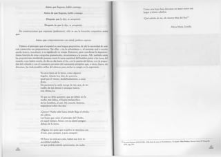 Antes que llegaran, habló conmigo.
Antes de que llegaran, habló conmigo.
Después que lo dijo, se arrepintió.
Después de que lo dijo, se arrepintió.
En construcciones que expresan ‘preferencia’, sólo se usa la locución conjuntiva antes
que:
Antes que comprometerme con usted, prefiero esperar.
Dijimos al principio que el español es una lengua prepositiva, de ahí la necesidad de usar
con corrección sus preposiciones. Sin ellas — ya lo advertimos— , el mensaje oral o escrito
queda trunco, inacabado, y su significado se rompe. Entonces, para corroborar la importan­
tísima función de estas categorías gramaticales, recurriremos a la poesía. Allí, también están
las preposiciones tendiendo puentes entre la savia espiritual del hombre poeta y las horas del
mundo, cuya ladera escala, de día en día hasta el fin, con la pasión del héroe, con la poque­
dad del cobarde o con el cansancio paciente del caminante peregrino que, a veces, busca, sin
descanso, las inalcanzables orillas del silencio para anclar su sangre en la esperanza.
Ya estoy fuera de la tierra, como algunos
ángeles. Quizás hoy deje.de quererte,
igual que el viento, desdichadamente, a unas
flores.
Sin paciencia la tarde recoge de mis ojos, de mi
cuello, de mis densas y amargas manos,
esta última luz.
Sé que no debo quererte; que así deben ser la
noche, mis labios, el hastío melancólico
de los hombres, el aire. Mi corazón desierto,
impaciente sobre dos ríos.
¡Querer! Nadie sabe hasta dónde llega el olvido;
mi cabeza.
Las hojas que caían al principio del Otoño,
en aquel tiempo, lloran con su clavel antiguo
debajo de la tierra.
(Alguna vez quise que tu polvo se mezclara con
el mío, para siempre, y para siempre).
Mi boca no está seca aún; habrá una leve in­
movilidad sombría,
en que podrás saberla aprisionada; sin nadie.
44
Como una hoja dura descansa mi mano entre mis
largos y tristes cabellos.
¡Qué sabréis de mí, oh vientos fríos del Sur!
Alicia María Zorrilla
54 Ricardo Eufemio MOUNARI, «Oda final de amor en Nochebuena-, El dejado, Obra Poética, Buenos Aires, El Mangrullo,
1974, pág. 194.
 