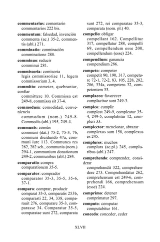 commentarius: comentario
commentarios 222 bis.
commentum: falsedad, invención
commenta (ac.) 35-2, commen-
tis (abl.) 271....