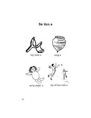 20
Se tico a
nuj xuun a
rôj síí tico rmii a
racâj a
neßej sinduß a
 