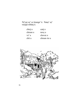 36
Nîßyaj sôß se tinangaß á. Nanôß sôß
rasûûn nihánj á.
chrej a canj a
chruun a navê a
veß a chuvee a
chii a chruun rto a
 