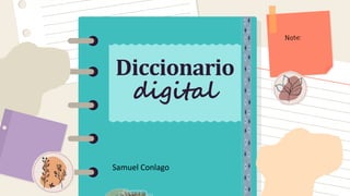 Diccionario
digital
Samuel Conlago
 