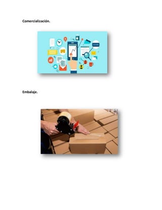 Comercialización.
Embalaje.
 