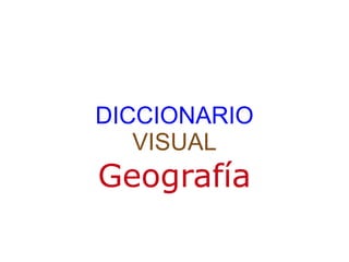 DICCIONARIO VISUAL Geografía 