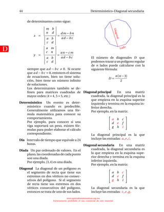 44
D
Determinístico–Diagonal secundaria
de determinantes como sigue:
x =
m b
n d
a b
c d
=
dm − bn
ad − b c
y =
a m
c n
a ...