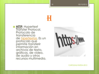 18            05/10/2012




                            h
   HTTP: Hypertext
    Transfer Protocol.
    Protocolo de
   ...