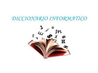 DICCIONARIO INFORMATICO
 