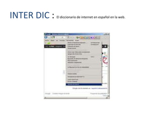 INTER DIC :   El diccionario de internet en español en la web.
 