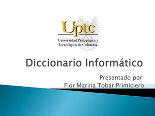 Presentado por:
Flor Marina Tobar Primiciero
 