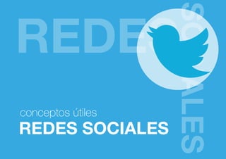 REDES SOCIALES
conceptos útiles
 
