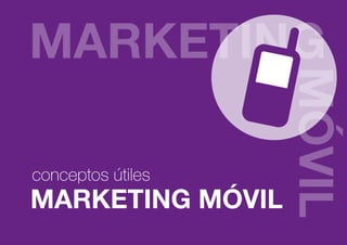 MARKETING MÓVIL
conceptos útiles
 