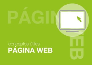 PÁGINA WEB
conceptos útiles
 