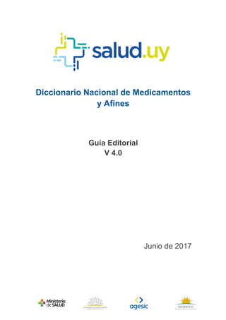 Diccionario Nacional de Medicamentos
y Afines
Guía Editorial
V 4.0
Junio de 2017
 