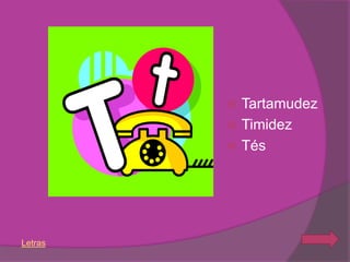  Tartamudez
          Timidez
          Tés




Letras
 