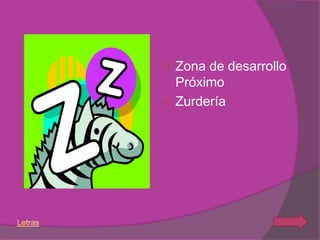  Zona de desarrollo
           Próximo
          Zurdería




Letras
 