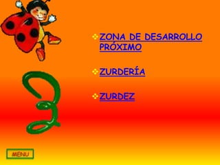 ZONA DE DESARROLLO
 PRÓXIMO

ZURDERÍA

ZURDEZ
 