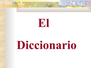 El
Diccionario
 