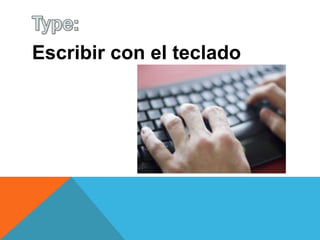 Escribir con el teclado
 