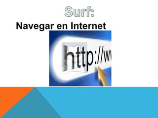 Navegar en Internet
 