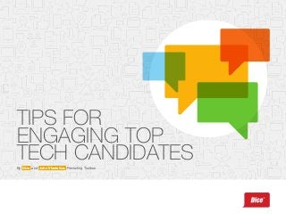 TIPS FOR
ENGAGING TOP
TECH CANDIDATESBy Dice and John Vlastelica, Recruiting Toolbox
 