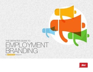 By John Sumser, HRExaminer
EMPLOYMENT
BRANDING
THE DEFINITIVE GUIDE TO
 