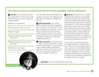 DICE THE DEFINITIVE GUIDE TO EMPLOYMENT BRANDING	 6
Listening. Your recruiting process should
have ‘listening stations’ at every step of the way.
These mechanisms “hear” what is really going
on when candidates:
Research your opportunities
Learn about what it’s like to work there
Apply to openings
Consider selecting you (even why you are
choosing them)
Manage disappointment when you don’t
choose them
Onboard as a new employee
The more employers ask candidates about their
experience at every step of the hiring process, the
higher they end up rated by the candidates they
didn’t hire.
Setting Expectations. Your recruiting
process has been fine-tuned to set expectations
about the work. But, for those who don’t get that
far, the expectations you set about the recruiting
process from the start are crucial. The more
employers describe in advance what to expect
at every twist and turn in their recruiting process
(and deliver), the higher they are rated by the
candidates they didn’t hire.
Being Accountable. It’s not rocket science:
what you measure as performance, and link
to rewards, impacts behavior. The more employers
measure candidate attitudes, provide usable
feedback to recruiters and link results to recruiter
performance and rewards, the higher they are
rated by the candidates they didn’t hire.
Being Fair. The largest variance in candidate
ratings about their experience can be attributed
to the answer to this question: “Were you able to
share to your satisfaction with [company name] and
all the reasons why you think you were competitive
for this position?” From the moment a candidate is
exposed to your process, they receive messages
about whether they have a fair shot at competing
for the job or whether the fix is in. Everything from
unanswered questions, unexplained delays and
poorly-trained hiring managers can impact this
perception; root those out.The more employers are
perceived as having a fair process, the higher they
are rated by the candidates they don’t hire.
There are many claims about how to improve
the candidate experience. If a potential solution
doesn’t impact one of the four categories above, it
won’t account for much. Your Employment Brand
doesn’t just ride on how you treat the candidates
you hire; the candidates you don’t hire must be
treated with respect, listened to, have expectations
set, believe they were treated fairly, and know that
the employer holds itself accountable.
1
2
3
4
– Gerry Crispin, Founder and Principled Navigator, Career Xroads
ASK THE EXPERTS
source: www.TheCandEs.org
Four Things You Know (or Should Know) That Will Change Candidates’ Attitude and Behavior
 