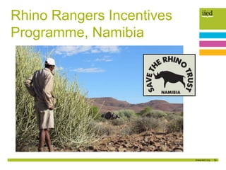 12
Rhino Rangers Incentives
Programme, Namibia
 