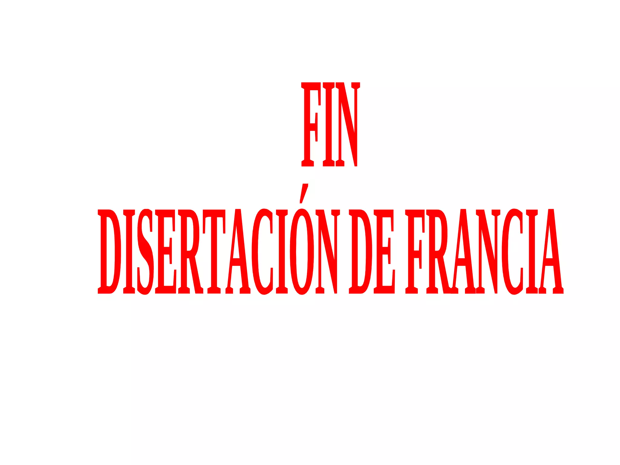 FIN DISERTACIÓN DE FRANCIA