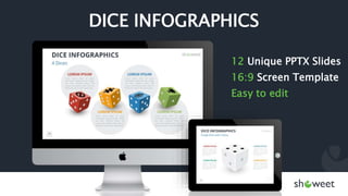DICE INFOGRAPHICS
12 Unique PPTX Slides
16:9 Screen Template
Easy to edit
 