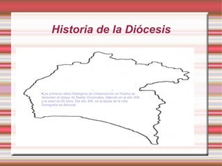 Historia de la Diócesis




●Los primeros datos fidedignos de cristianización en Huelva se
remontan al obispo de Niebla Vincomalos, fallecido en el año 509
a la edad de 85 años. Del año 495, es la lápida de la niña
Domigratia de Almonte.
 