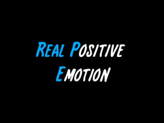 Real Positive Emotion