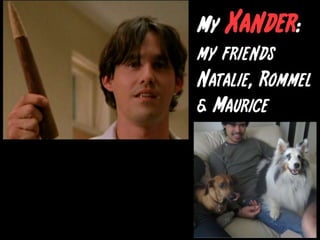 My Xander: my friends Natalie, Rommel & Maurice