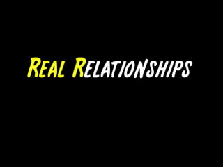 Real Relationships