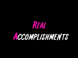 Real Accomplishments