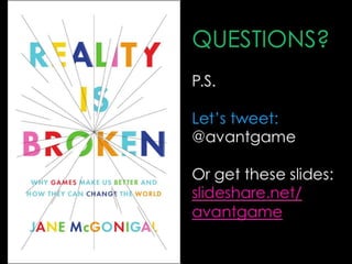 QUESTIONS?P.S.Let’s tweet: @avantgameOr get these slides: slideshare.net/avantgame