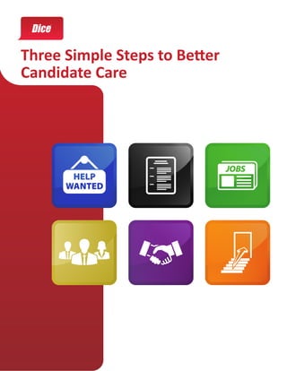 Three Simple Steps to Better
Candidate Care
 