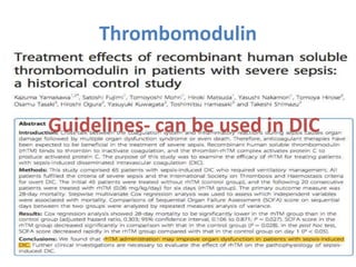 Thrombomodulin
Guidelines- can be used in DIC
 