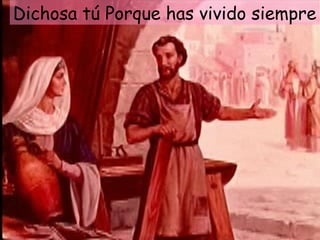 Dichosa tú Porque has vivido siempre
 