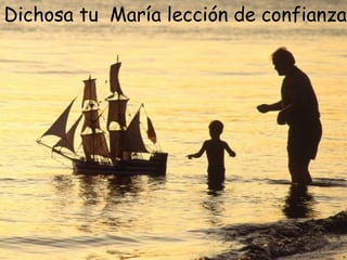 Dichosa tu María lección de confianza
 