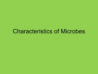 Characteristics of Microbes
 