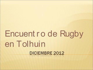 Encuent r o de Rugby
en Tolhuin

 