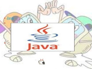 J

 Java






 